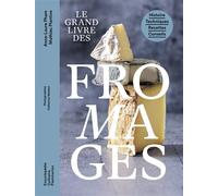 Le grand livre des fromages Histoire - Techniques - Recettes - Conseils - Mathieu Plantive - Flammarion - relié - Beau livre