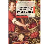 Le Grand Livre des Fruits et Légumes. Histoire, Culture et Usage