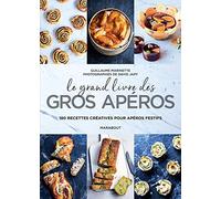 Le grand livre des gros apéros: 180 recettes créatives pour apéros festifs