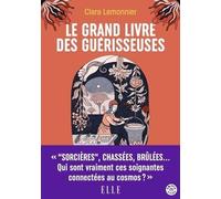 Le Grand Livre des guérisseuses Leurs pouvoirs, leurs secrets, leur histoire - Clara Lemonnier - Points - Poche - Guide