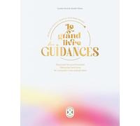 Le grand livre des guidances: Décrypter les synchronicités, interpréter ses rêves, se connecter à son animal totem