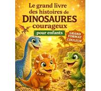 Le grand livre des histoires de dinosaures courageux pour enfants