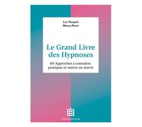 Le Grand Livre des Hypnoses 60 approches à connaître, pratiquer et mettre en oeuvre - Luc Vacquie - Intereditions - broché - Etude
