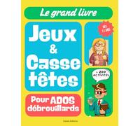 Le grand livre des jeux et des casse-têtes: les meilleures activités pour ados débrouillards