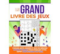 Le Grand Livre des Jeux: Puzzles, Mots Croisés et Jeux de Mémoire en Grand Format pour Stimuler Votre Esprit sans Fatiguer Vos Yeux