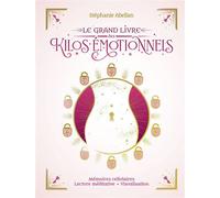 Le Grand Livre des kilos émotionnels - Mémoires cellulaires Lecture méditative Visualisation - Stéphanie Abellan - Courrier Du Livre - cartonné - Guide