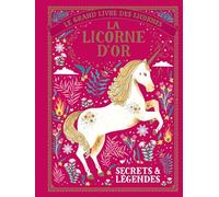 LE GRAND LIVRE DES LICORNES - LA LICORNE D'OR