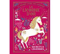 Le grand livre des licornes - La licorne d'Or Secrets & légendes - Selwyn E. Phipps - Gallimard jeunesse - cartonné - Album jeunesse