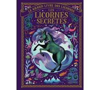 Le grand livre des licornes - Les licornes secrètes
