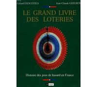 Le grand livre des loteries: Histoire des jeux de hasard en France