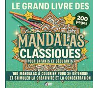 Le grand livre des mandalas classiques pour enfants et débutants | 100 mandalas à colorier: livre d'activités et de coloriage de mandala | facile et ... garçon et fille | à partir de 5 ans et plus