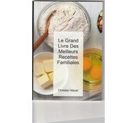 Le grand livre des meilleurs recettes familiales - Christian Mazet - Balade Des Mots - broché - Guide