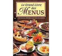 Le grand livre des menus: 1500 recettes, 2000 menus pour toutes les occasions