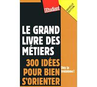 Le grand livre des métiers: 300 idées pour bien s'orienter