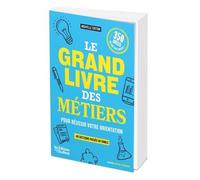 Le Grand Livre Des Métiers Pour Réussir Votre Orientation - 40 Secteurs Passés Au Crible
