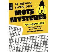 Le Grand Livre Des Mots Mystères - 310 Grilles Thématiques Amusantes