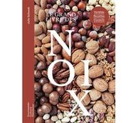 Le grand livre des noix – Variétés - Recettes - Conseils