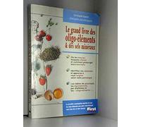 Le grand livre des oligo-éléments & des sels minéraux