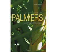Le Grand Livre des palmiers: Espèces et variétés-Culture-Prévention et traitement des maladies