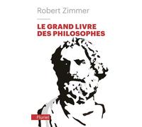 Le grand livre des philosophes Clés d'accès aux oeuvres classiques - Robert Zimmer - Hachette Pluriel Reference - Poche - Manuel