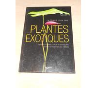 Le grand livre des Plantes exotiques