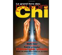Le grand livre des pouvoirs du Chi