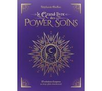 Le Grand Livre Des Power Soins - 33 Solutions D'urgence Au Trop-Plein Émotionnel