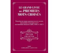 Le Grand Livre Des Premiers Mots Croisés - Vous Êtes Grand Amateur De Pots Croisés. Mais Sauriez-Vous Venir À Bout Des Grilles De 1925, 1926 Et 1927 ?