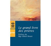 Le grand livre des prières - Albert Rouet - Des De Brouwer - broché - Anthologie