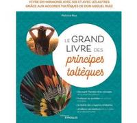 Le grand livre des principes toltèques Patrice Ras (Auteur)