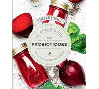 Le Grand Livre Des Probiotiques - Tout Sur Les Bactéries Bienfaisantes