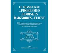 Le Grand Livre Des Problèmes De Robinets Et De Baignoires Qui Fuient - 390 Problèmes Corsés D'arithmétique Issus Des Ouvrages De Préparation Au Certificat D'études
