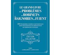 Le grand livre des problèmes de robinets et de baignoires qui fuient - Collector