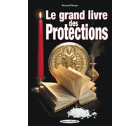 Le grand livre des Protections - Bernard Berger - Exclusif - broché - Essai
