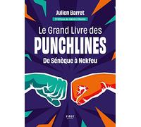 Le Grand Livre des Punchlines - de Diogène à Nekfeu, le meilleur de l'éloquence: De Sénèque à Nekfeu