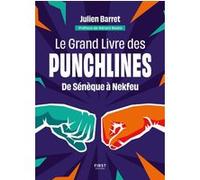 Le grand livre des punchlines - De Sénèque à Nekfeu Julien Barret (Auteur), Gérard Baste (Préface)