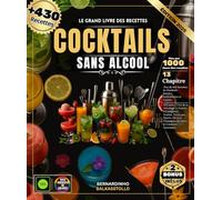 Le Grand Livre des Recettes Cocktails Sans Alcool : Plus de 430Recettes de Mocktails Simples, Authentiques et Variées - Découvrez l'Art de la ... Épicés, Floraux, Classiques Revisités