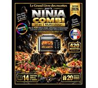 Le Grand Livre des recettes pour le NINJA COMBI 14 en 1 Multicuiseur: Plus de 420 Déices simple , authentique et Savoureuses : Combi Meals Complets, ... Plats -- Guide Indépendant et Non Officiel