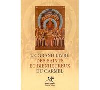 Le grand livre des saints et bienheureux du carmel - Grands Carmes - Parole Et Silence Eds - broché - Essai