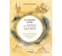 Le Grand Livre des Sites Sacrés - Leurs secrets énergétiques, clés de guérison et d'éveil pour une nouvelle humanité - Philippe Gilbert - Les éditions Trédaniel - ebook (ePub) - Guide
