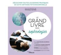 Le grand livre des sophrologies Découvrir toutes les bonnes pratiques de cette méthode psychocorporelle - Véronique Carrette - Eyrolles - broché - Guide