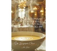 Le Grand Livre des Soupes et Potages Tome 1: 550 Recettes (sur 1000)