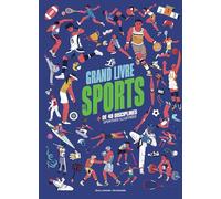 Le grand livre des sports: Plus de 40 disciplines olympiques illustrées