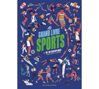 Le Grand Livre Des Sports - Plus De 40 Disciplines Sportives Illustrées