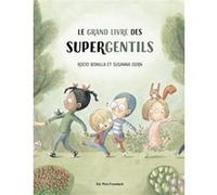 Le Grand Livre des Supergentils Rocio Bonilla (Illustration), Susanna Isern (Scénario), Florent Grandin (Traduction)