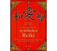 Le Grand Livre Des Symboles Reiki - Symboles Et Mantra Dans Le Système De Guérison Par L'énergie Reiki De Mikao Usui