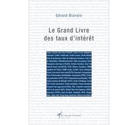 Le Grand Livre des taux d'intérêt: Déterminants, interactions, enjeux