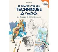 Le grand livre des techniques de l artiste Les classiques de l'atelier beaux-arts - Collectif - Mango - broché - Guide