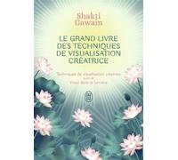 Le grand livre des techniques de visualisation créatrice Techniques de visualisation créatrice suivi de Vivez dans la lumière - Shakti Gawain - J'ai Lu - Poche - Guide