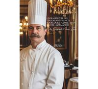 Le Grand Livre des Terroirs de France I: Bourgogne - Corse - Lyon - Savoie - Normandie (1300 recettes): Une Encyclopédie Culinaire Française - Volume 17